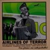 Airlines Of Terror - Our Airlines Are Unhijackable