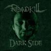 Roadkill - Dark Side
