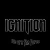 Ignition - We Are The Force