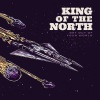 King Of The North - Get Out Of Your World