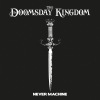 The Doomsday Kingdom - Never Machine
