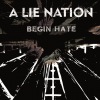 A Lie Nation - Begin Hate