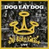 Dog Eat Dog - All Boro Kings 25 Year Anniversary