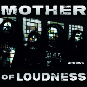 Mother Of Loudness - Arrows
