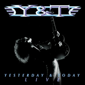 Y & T - Yesterday and Today Live (Expanded Edition)
