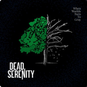 Dead Serenity - When Worlds Turn to Gray