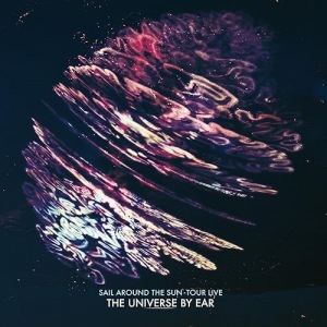 The Universe By Ear - Sail Around The Sun - Live