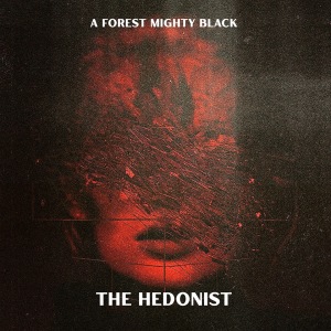 A Forest Mighty Black - The Hedonist