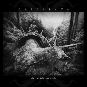 Calcarata - Der Mde Mensch