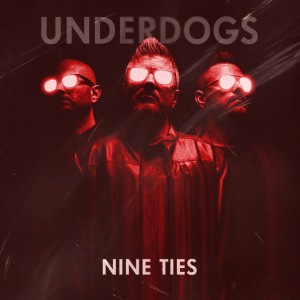 Underdogs - Nine Ties