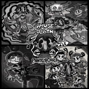 Amuse To Death - Phantasmagoria