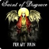 Saint Of Disgrace - For My Pain