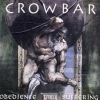 Crowbar - Obedience Thru Suffering