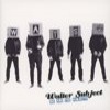 Walter Subject - We Are The Subjects