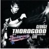 George Thorogood - 30th Anniversary Tour live